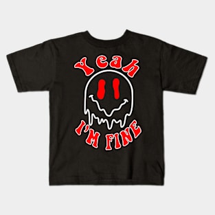 Yeah i'm fine drippy smiley face wave Kids T-Shirt